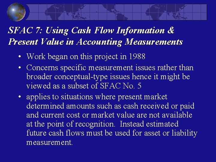 SFAC 7: Using Cash Flow Information & Present Value in Accounting Measurements • Work