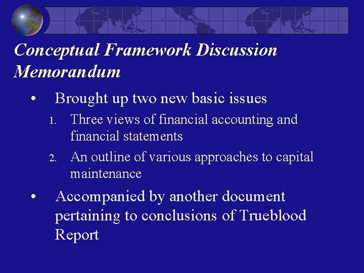 Conceptual Framework Discussion Memorandum • Brought up two new basic issues 1. 2. •