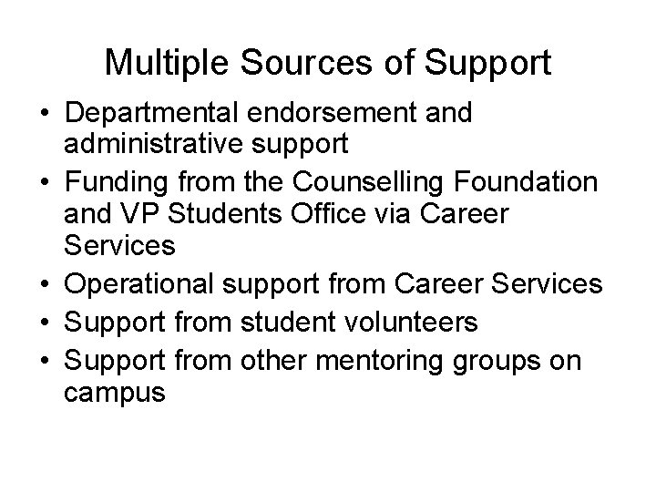 Multiple Sources of Support • Departmental endorsement and administrative support • Funding from the