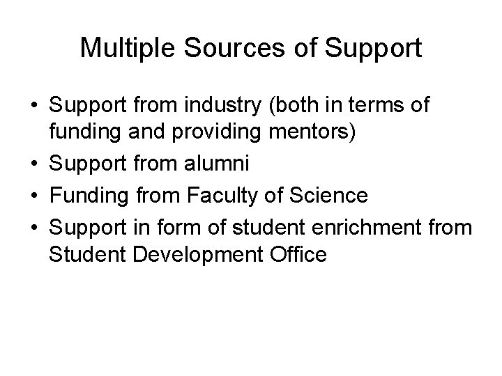 Multiple Sources of Support • Support from industry (both in terms of funding and
