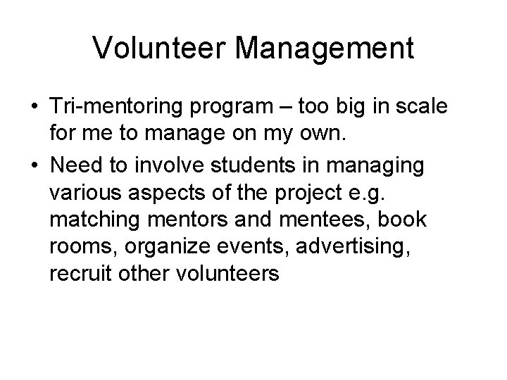 Volunteer Management • Tri-mentoring program – too big in scale for me to manage