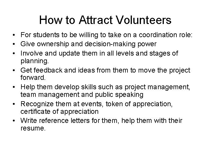 How to Attract Volunteers • For students to be willing to take on a