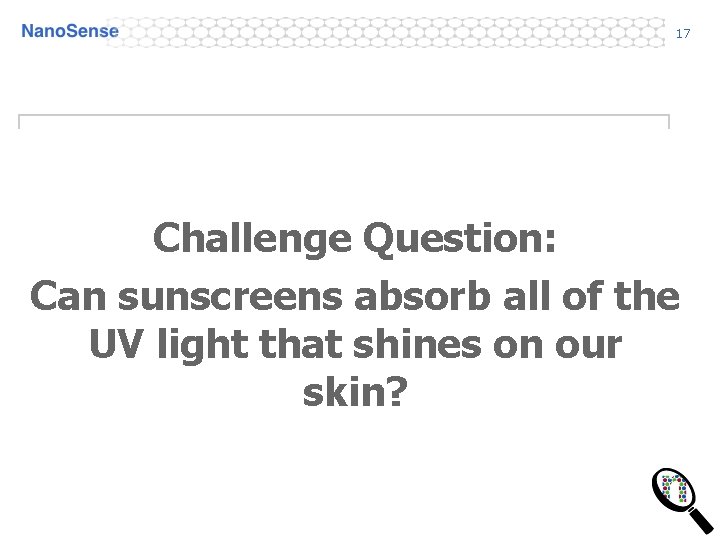 17 Challenge Question: Can sunscreens absorb all of the UV light that shines on
