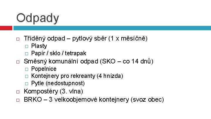 Odpady Tříděný odpad – pytlový sběr (1 x měsíčně) � � Směsný komunální odpad