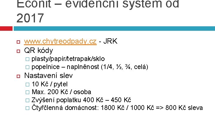 Econit – evidenční systém od 2017 www. chytreodpady. cz - JRK QR kódy plasty/papír/tetrapak/sklo