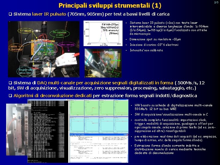 Principali sviluppi strumentali (1) 2/5 q Sistema laser IR pulsato (705 nm, 905 nm)