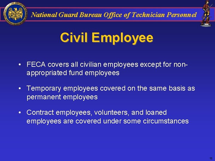 National Guard Bureau Office of Technician Personnel Civil Employee • FECA covers all civilian