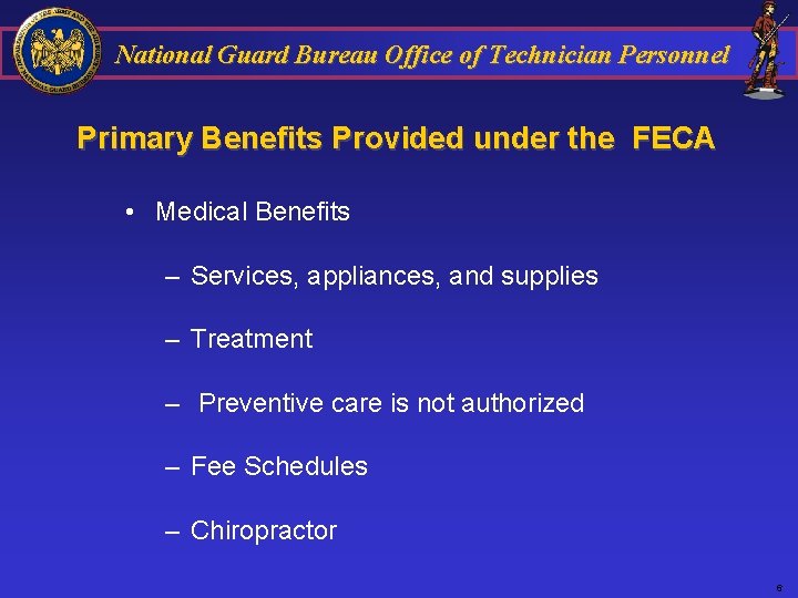 National Guard Bureau Office of Technician Personnel Primary Benefits Provided under the FECA •