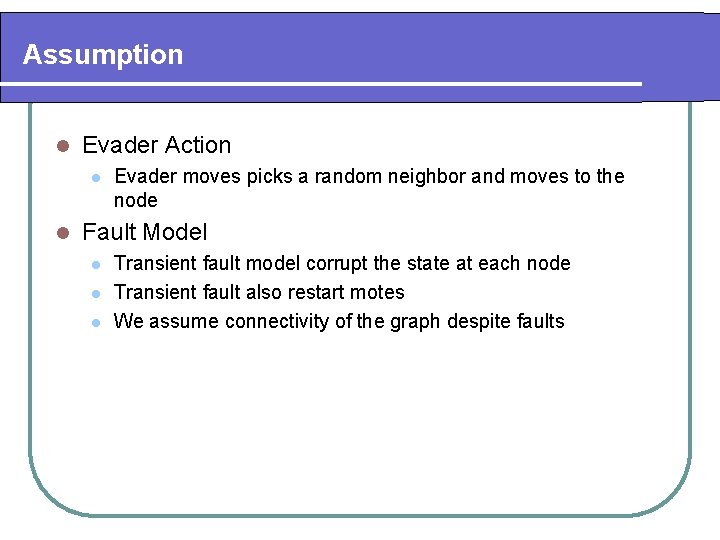 Assumption l Evader Action l l Evader moves picks a random neighbor and moves