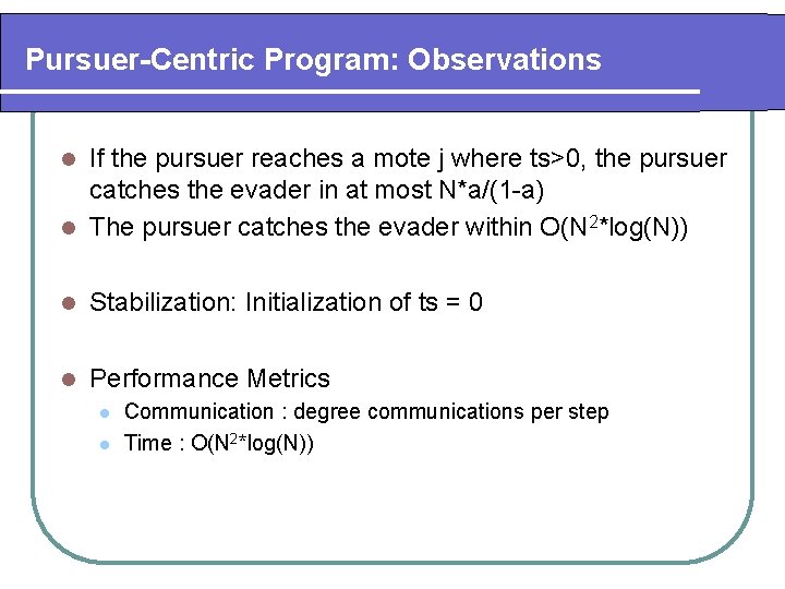 Pursuer-Centric Program: Observations If the pursuer reaches a mote j where ts>0, the pursuer