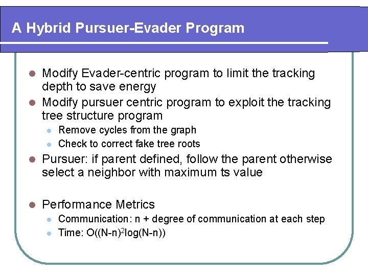 A Hybrid Pursuer-Evader Program Modify Evader-centric program to limit the tracking depth to save