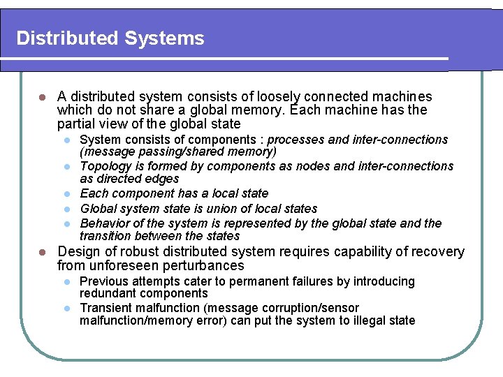 Distributed Systems l A distributed system consists of loosely connected machines which do not