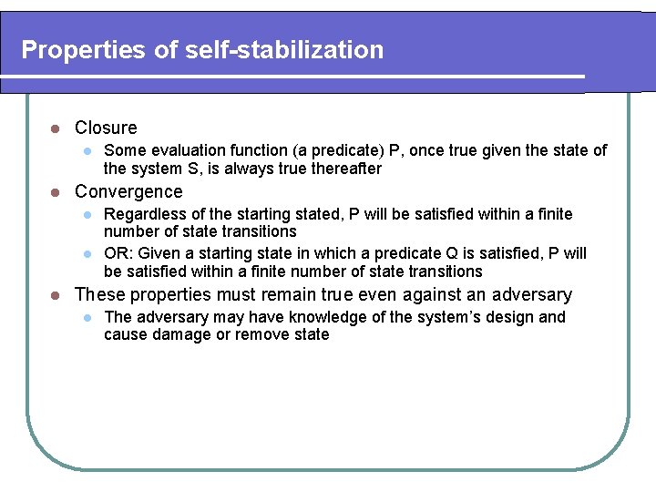 Properties of self-stabilization l Closure l l Convergence l l l Some evaluation function