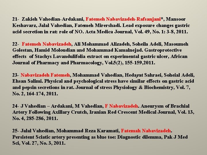 21 - Zakieh Vahedian-Ardakani, Fatemeh Nabavizadeh-Rafsanjani*, Mansoor Keshavarz, Jalal Vahedian, Fatemeh Mirershadi. Lead exposure