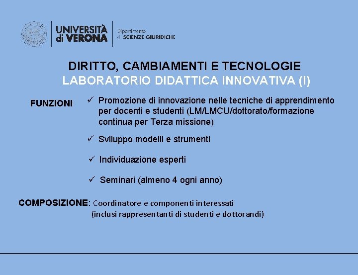 DIRITTO, CAMBIAMENTI E TECNOLOGIE LABORATORIO DIDATTICA INNOVATIVA (I) FUNZIONI ü Promozione di innovazione nelle