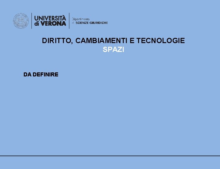 DIRITTO, CAMBIAMENTI E TECNOLOGIE SPAZI DA DEFINIRE 