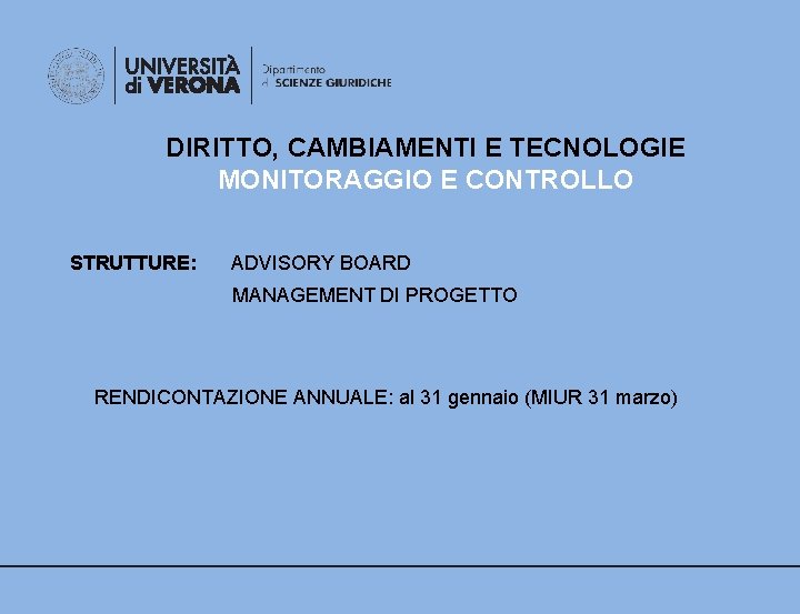 DIRITTO, CAMBIAMENTI E TECNOLOGIE MONITORAGGIO E CONTROLLO STRUTTURE: ADVISORY BOARD MANAGEMENT DI PROGETTO RENDICONTAZIONE