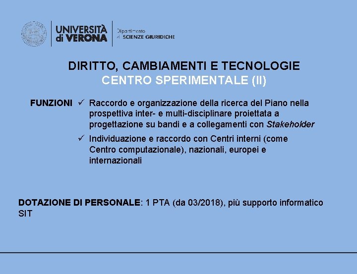 DIRITTO, CAMBIAMENTI E TECNOLOGIE CENTRO SPERIMENTALE (II) FUNZIONI ü Raccordo e organizzazione della ricerca