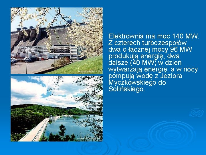 Elektrownia ma moc 140 MW. Z czterech turbozespołów dwa o łącznej mocy 96 MW