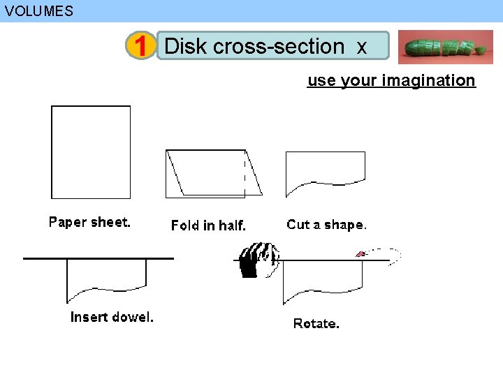 VOLUMES 1 Disk cross-section x use your imagination 