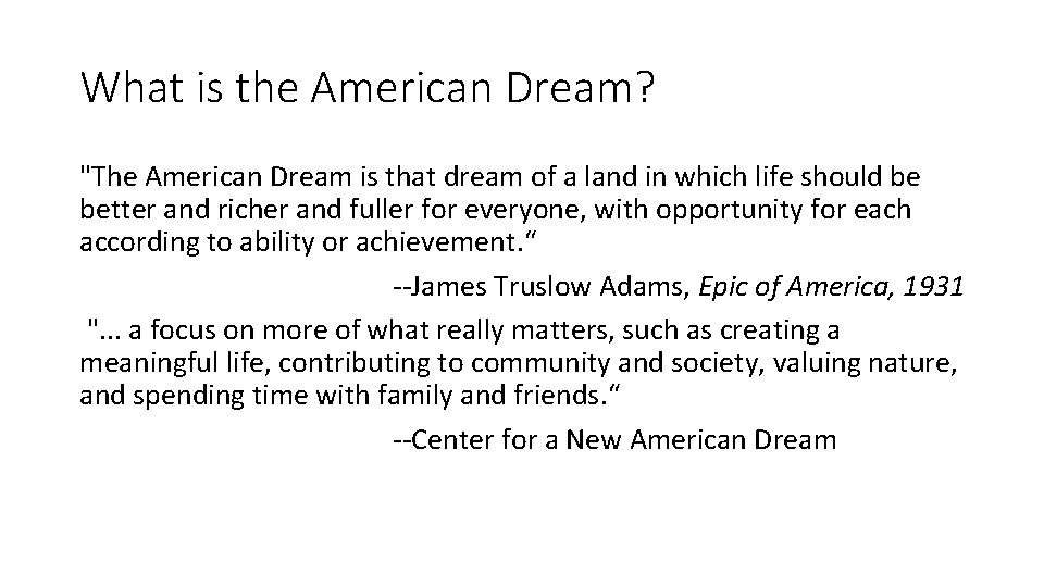 What is the American Dream? "The American Dream is that dream of a land