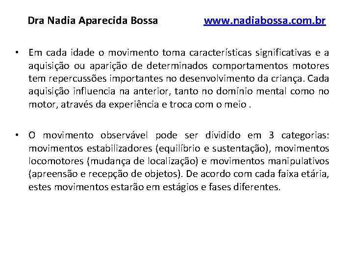 Dra Nadia Aparecida Bossa www. nadiabossa. com. br • Em cada idade o movimento