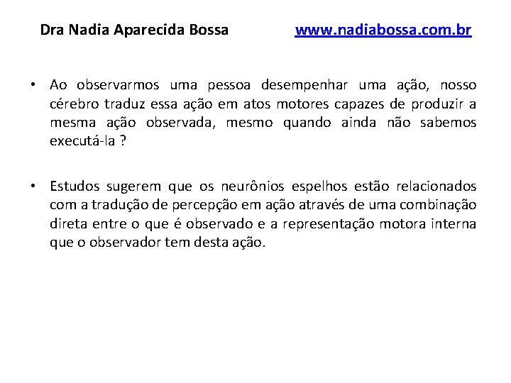 Dra Nadia Aparecida Bossa www. nadiabossa. com. br • Ao observarmos uma pessoa desempenhar