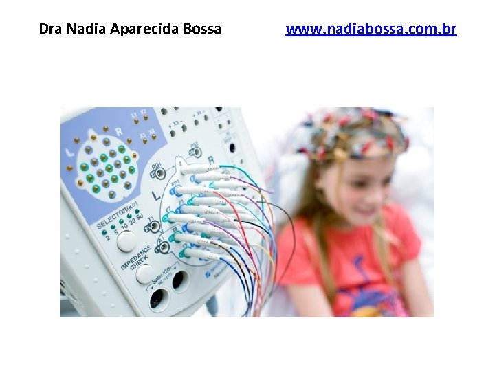 Dra Nadia Aparecida Bossa www. nadiabossa. com. br 