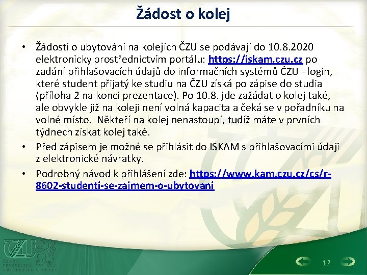 Žádost o kolej • Žádosti o ubytování na kolejích ČZU se podávají do 10.