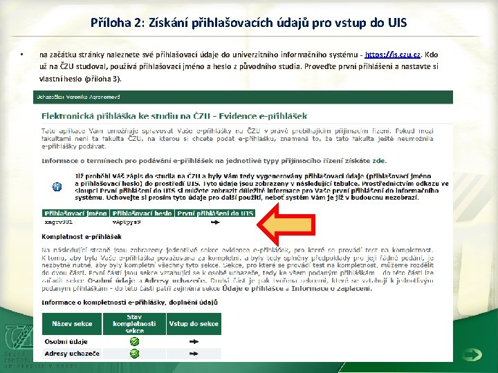 Příloha 2: Získání přihlašovacích údajů pro vstup do UIS • na začátku stránky naleznete