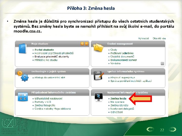 Příloha 3: Změna hesla • Změna hesla je důležitá pro synchronizaci přístupu do všech