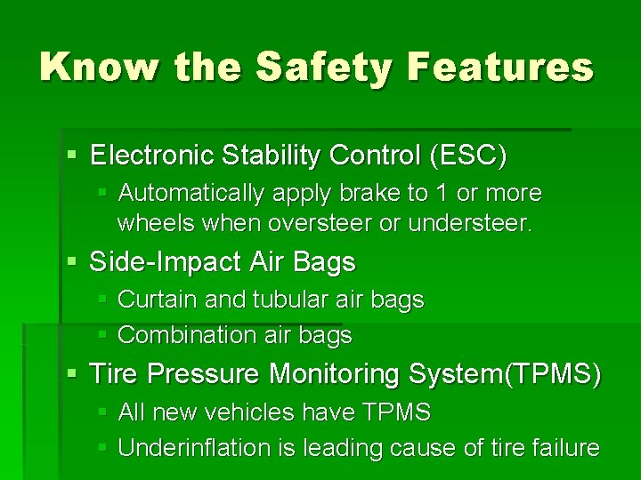 Know the Safety Features § Electronic Stability Control (ESC) § Automatically apply brake to