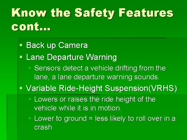 Know the Safety Features cont… § Back up Camera § Lane Departure Warning §