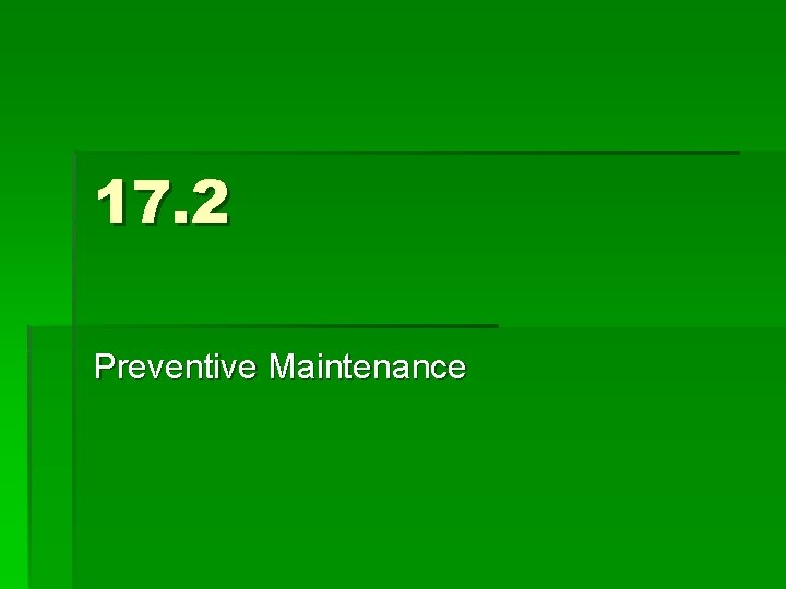 17. 2 Preventive Maintenance 