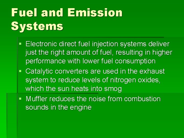 Fuel and Emission Systems § Electronic direct fuel injection systems deliver just the right