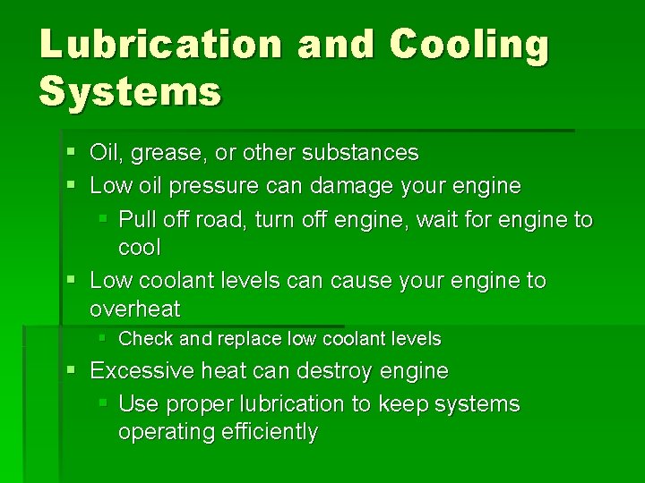 Lubrication and Cooling Systems § Oil, grease, or other substances § Low oil pressure