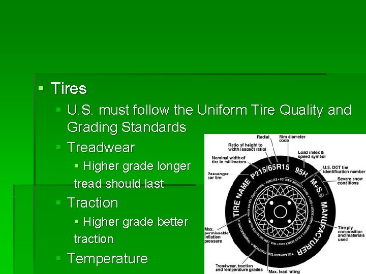 § Tires § U. S. must follow the Uniform Tire Quality and Grading Standards