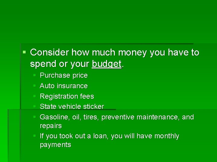 § Consider how much money you have to spend or your budget. § §