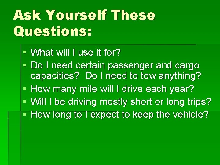 Ask Yourself These Questions: § What will I use it for? § Do I