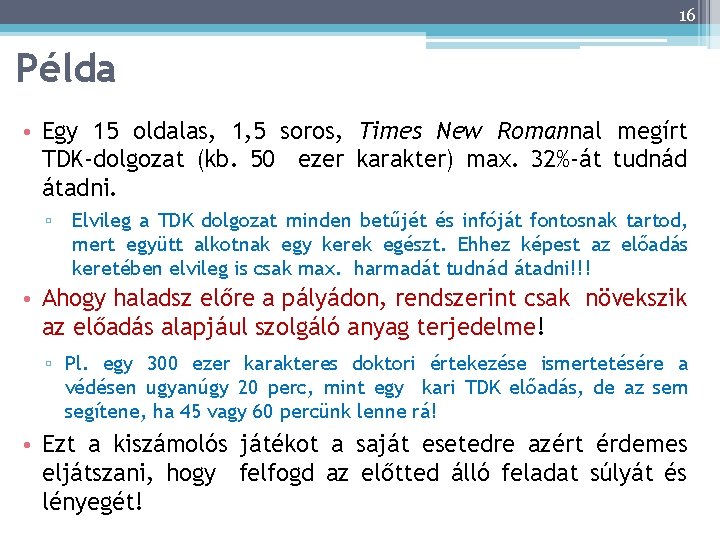 16 Példa • Egy 15 oldalas, 1, 5 soros, Times New Romannal megírt TDK-dolgozat