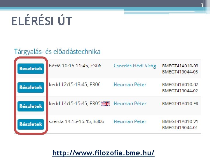 3 ELÉRÉSI ÚT http: //www. filozofia. bme. hu/ 