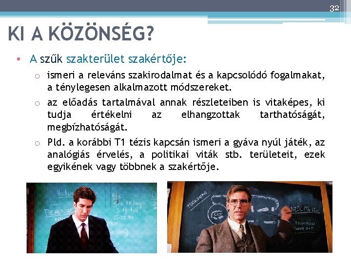 32 KI A KÖZÖNSÉG? • A szűk szakterület szakértője: o ismeri a releváns szakirodalmat