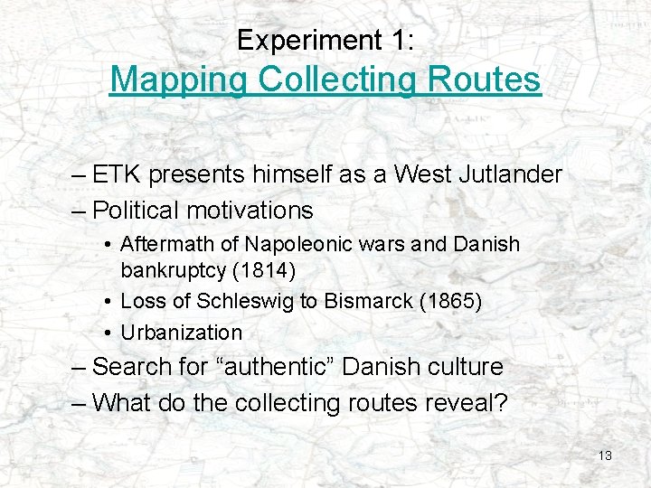 Experiment 1: Mapping Collecting Routes – ETK presents himself as a West Jutlander –