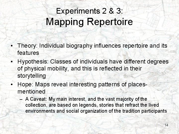 Experiments 2 & 3: Mapping Repertoire • Theory: Individual biography influences repertoire and its
