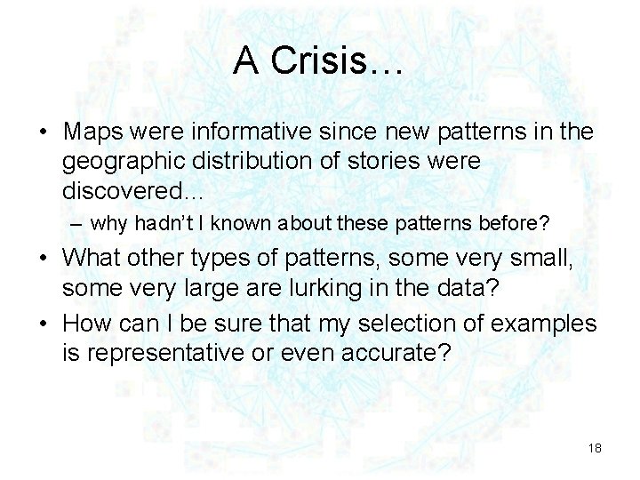 A Crisis… • Maps were informative since new patterns in the geographic distribution of