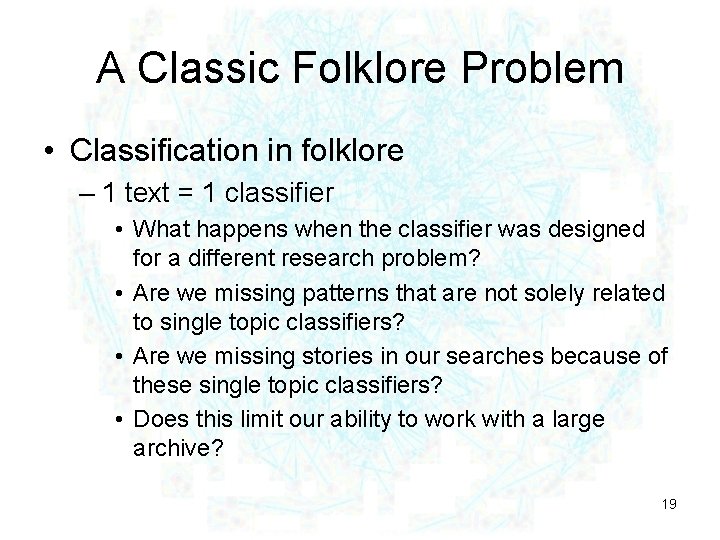 A Classic Folklore Problem • Classification in folklore – 1 text = 1 classifier