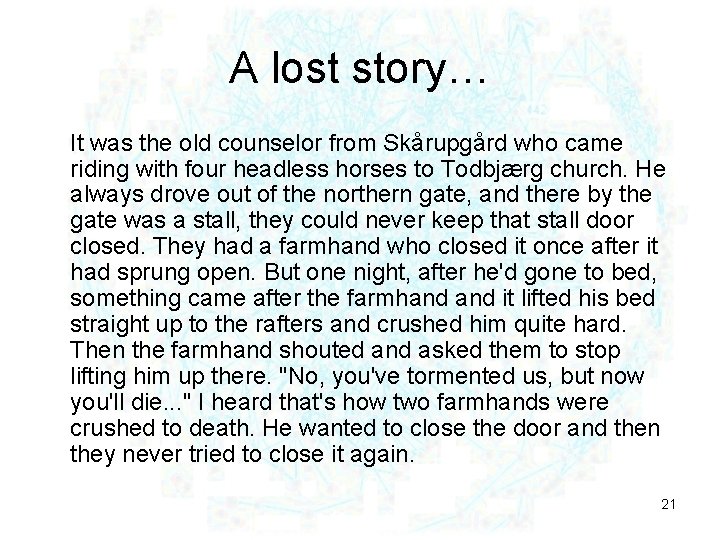 A lost story… It was the old counselor from Skårupgård who came riding with