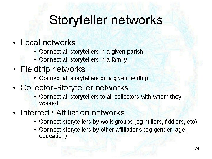 Storyteller networks • Local networks • Connect all storytellers in a given parish •