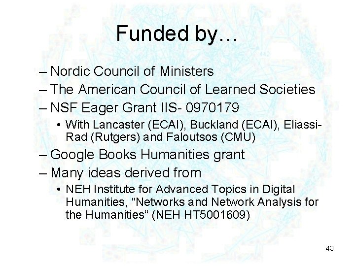 Funded by… – Nordic Council of Ministers – The American Council of Learned Societies