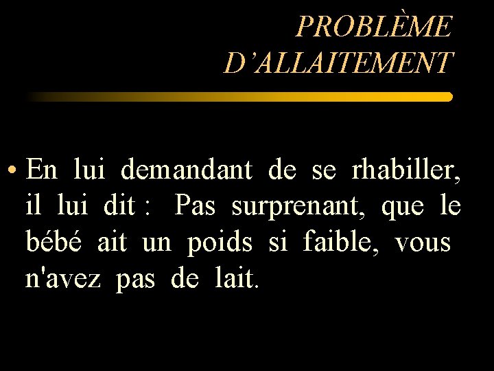 PROBLÈME D’ALLAITEMENT • En lui demandant de se rhabiller, il lui dit : Pas